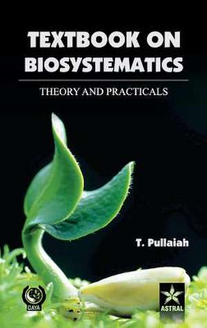 Textbook of Biosystematics Theory and Practicals: Principles and Protocols de T. Pullaiah