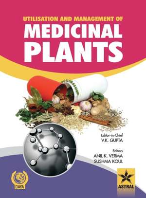 Utilisation and Management of Medicinal Plants Vol. 1 de V K & Verma Anil K & Koul Sushm Gupta