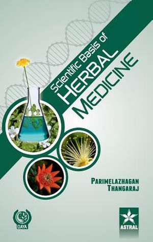 Scientific Basis of Herbal Medicine de Parimelazhagan Thangaraj