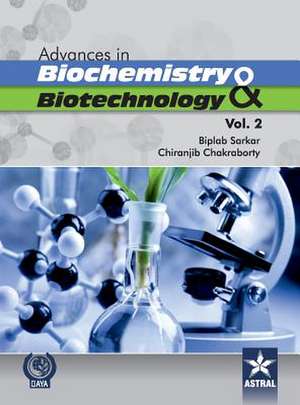 Advances in Biochemistry and Biotechnology (Vol. 2) de Biplab & Chakraborty Chiranjib Sarkar