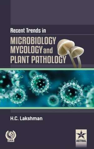 Recent Trends in Microbilogy Mycology and Plant Pathlogy de H. C. Lakshman