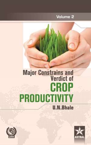 Major Constrains and Verdict of Crop Productivity Vol. 2 de U. N. Bhale