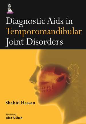 Diagnostic Aids in Temporomandibular Joint Disorders de Shahid Hassan