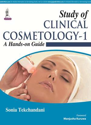 Study of Clinical Cosmetology - 1: A Hands-on Guide de Sonia Tekchandani