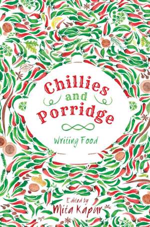 Chillies and Porridge: Writing Food de Mita Kapur