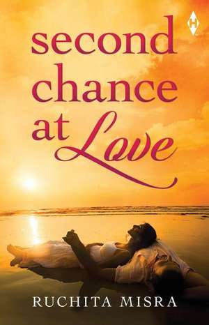 Second Chance at Love de Ruchita Misra