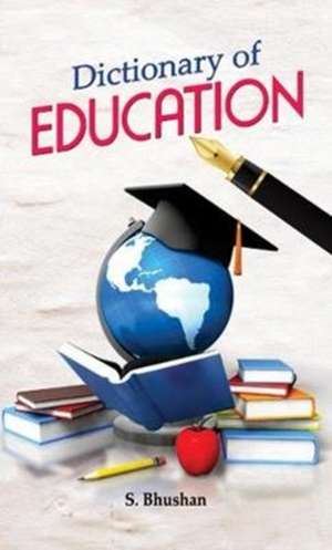 DICTIONARY OF EDUCATION de S. Bhushan