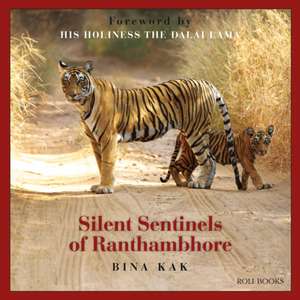 SILENT SENTINELS OF RANTHAMBORE de Bina Kak