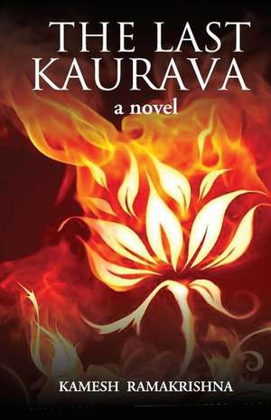 The Last Kaurava a Novel de Kamesh Ramakrishna