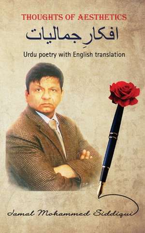 Thoughts of Aesthetics: Urdu poetry with English translation de Jamal Mohammed Siddiqui