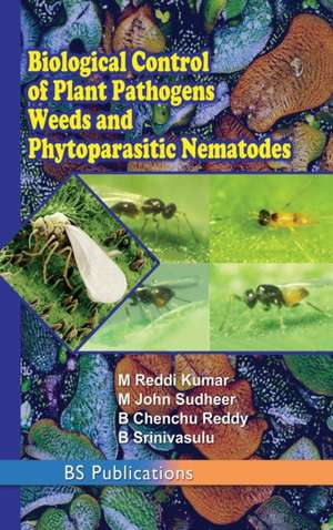 Biological Control of Plant Pathogens weeds and Phytoparasitic Nematodes de M Reddi Kumar