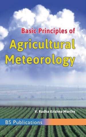 Basic Principles of Agricultural Meteorology de V Radha Krishna Murthy