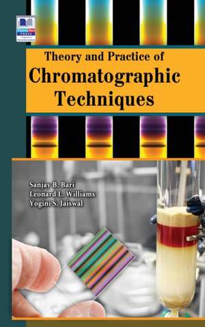 Theory and Practice of Chromatographic Techniques de Sanjay B Bari