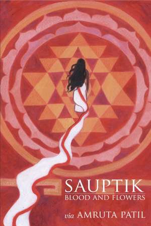 Sauptik: Blood and Flowers de Amruta Patil