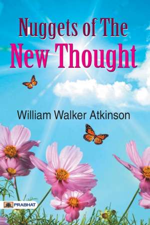 Nuggets of The New Thought de William Atkinson Walker