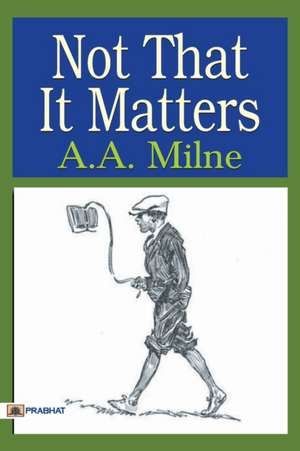 Not that it Matters de A. A. Milne