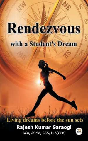 Rendevous with a Student's Dream de Rajesh Kumar Saraogi