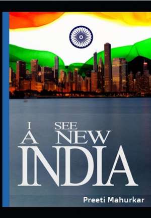 I see a new India de Preeti Mahurkar