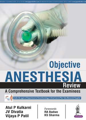 Objective Anaesthesia Review: A Comprehensive Textbook for the Examinees de Atul P Kulkarni