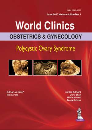 World Clinics: Obstetrics & Gynecology: Polycystic Ovary Syndrome: Volume 6, Number 1 de Mala Arora