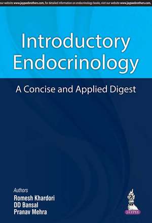 Introductory Endocrinology: A Concise and Applied Digest de Romesh Khardori