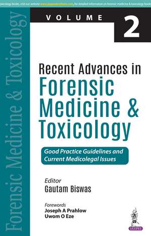 Recent Advances in Forensic Medicine and Toxicology - 2: Good Practice Guidelines and Current Medicolegal Issues de Gautam Biswas