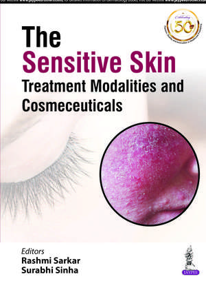 The Sensitive Skin: Treatment Modalities and Cosmeceuticals de Rashmi Sarkar