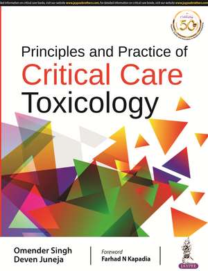 Principles and Practice of Critical Care Toxicology de Omender Singh