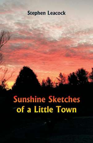 Sunshine Sketches of a Little Town de Stephen Leacock