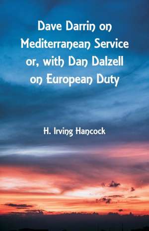 Dave Darrin on Mediterranean Service de H. Irving Hancock