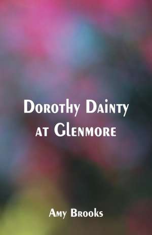 Dorothy Dainty at Glenmore de Amy Brooks