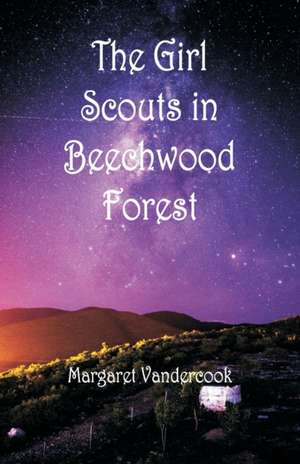 The Girl Scouts in Beechwood Forest de Margaret Vandercook