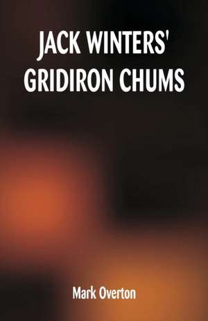 Jack Winters' Gridiron Chums de Mark Overton