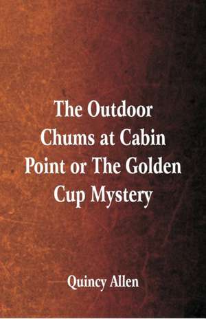 The Outdoor Chums at Cabin Point de Quincy Allen