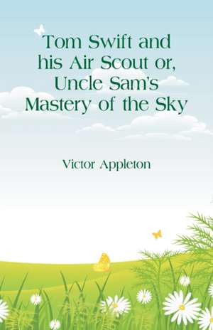 Tom Swift and his Air Scout de Victor Appleton