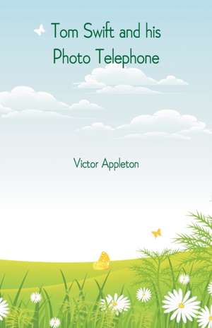 Tom Swift and his Photo Telephone de Victor Appleton