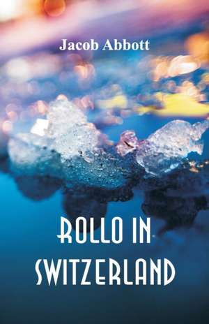 Rollo in Switzerland de Jacob Abbott