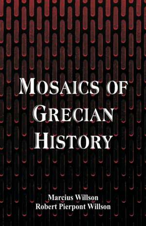 Mosaics of Grecian History de Marcius Willson