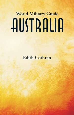 World Military Guide: Australia de Edith Cothran