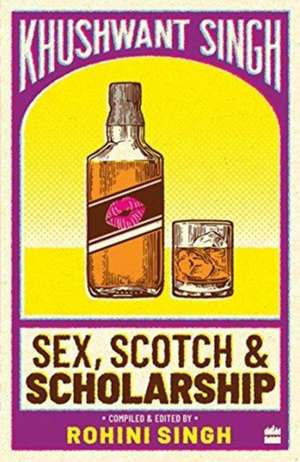 Sex, scotch and scolarship de Khushwant Singh