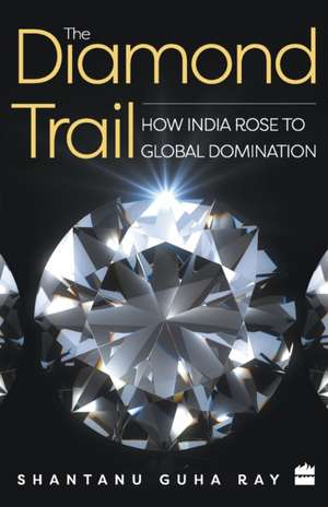 The Diamond Trail de Shantanu Guha Ray