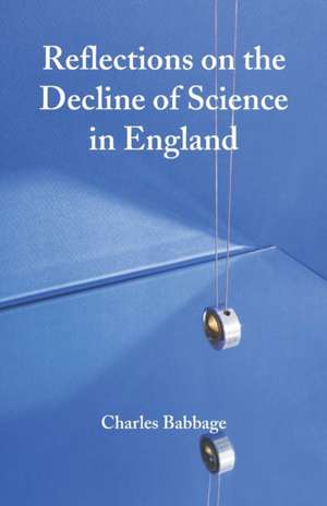 Reflections on the Decline of Science in England de Charles Babbage