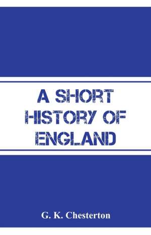 A Short History of England de G. K. Chesterton