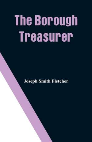 The Borough Treasurer de Joseph Smith Fletcher