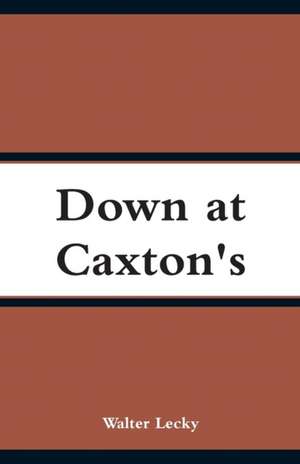 Down at Caxton's de Walter Lecky