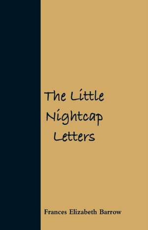 The Little Nightcap Letters de Frances Elizabeth Barrow