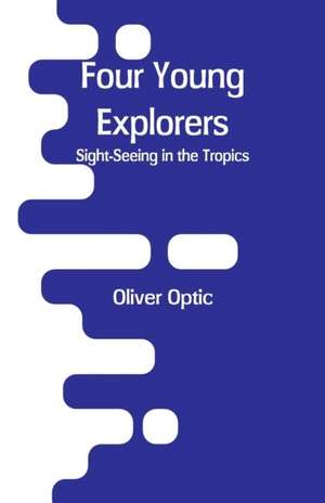 Four Young Explorers de Oliver Optic