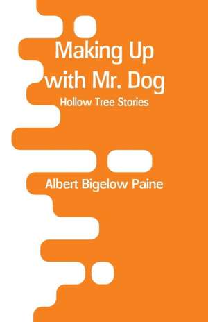 Making Up with Mr. Dog de Albert Bigelow Paine