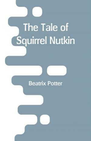 The Tale of Squirrel Nutkin de Beatrix Potter