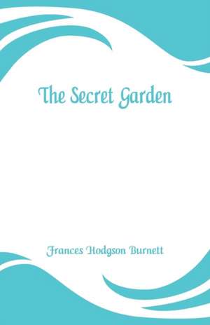 The Secret Garden de Frances Hodgson Burnett